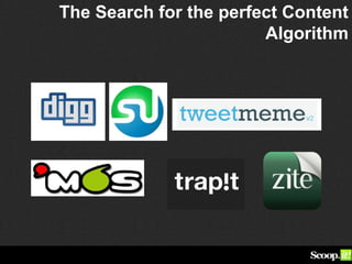 The Search for the perfect Content
                        Algorithm
 