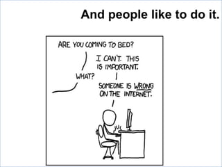 And people like to do it.
 