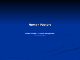 Human Factors Superfactory Excellence Program™ www.superfactory.com 