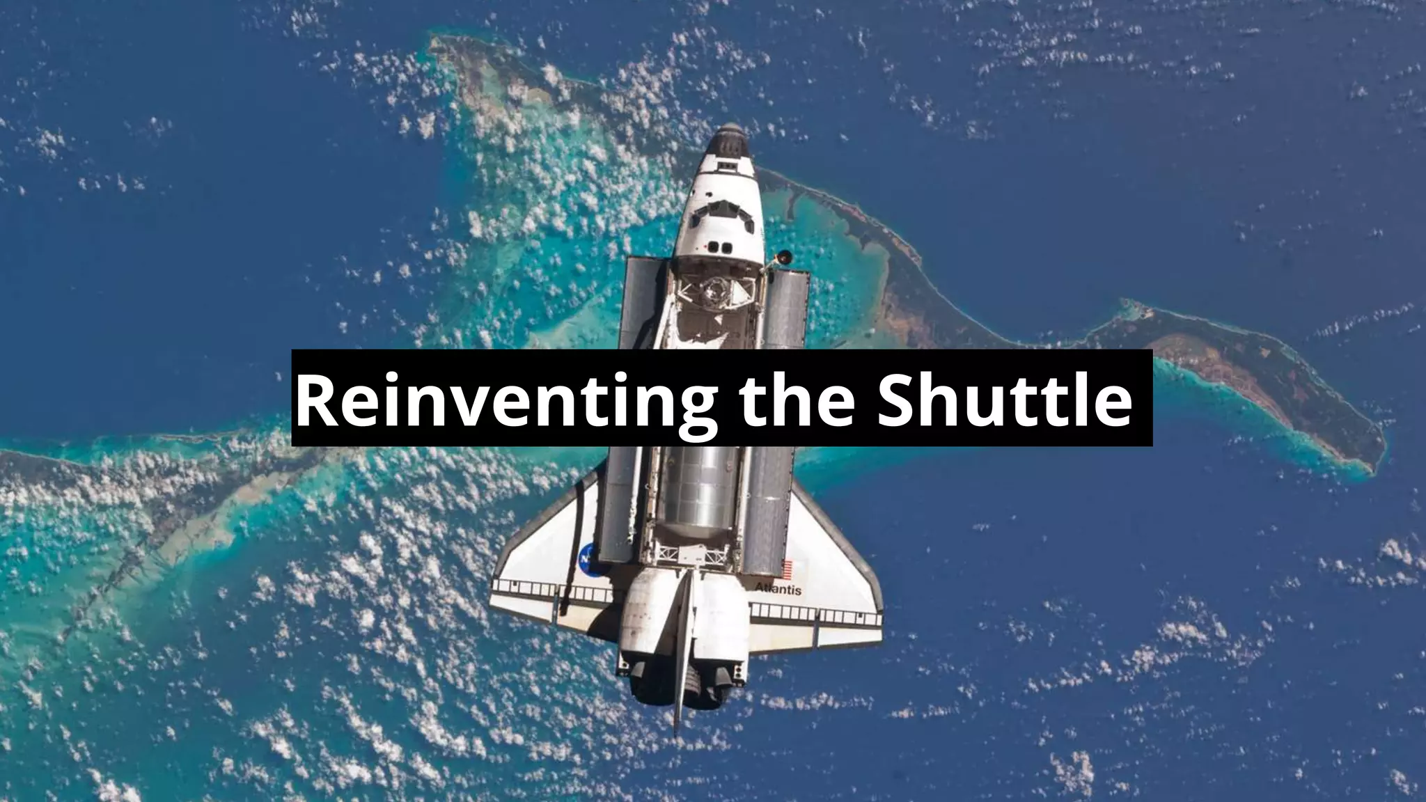 Reinventing the Shuttle
 