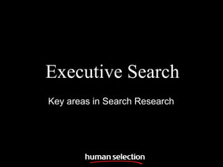 Executive Search Key areas in Search Research  