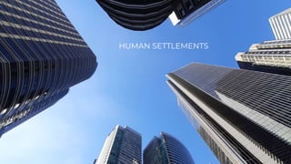 HUMAN SETTLEMENTS
 