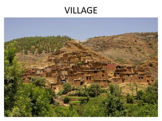 VILLAGE
 
