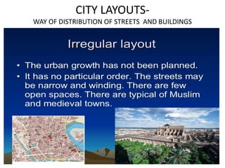CITY LAYOUTS-
WAY OF DISTRIBUTION OF STREETS AND BUILDINGS
 