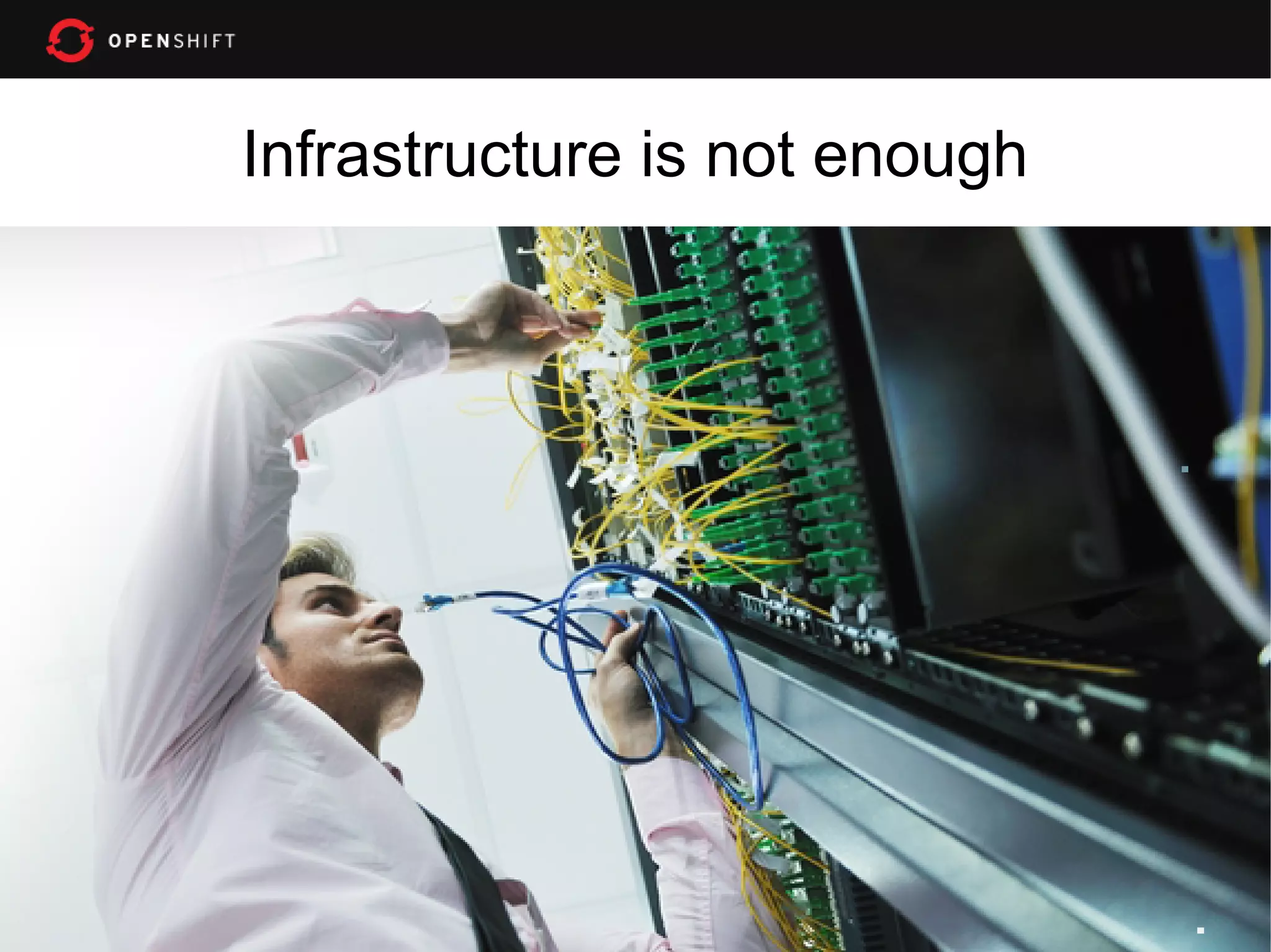 Infrastructure is not enough

44

 