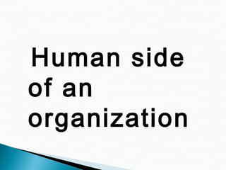Human side
of an
organization
 