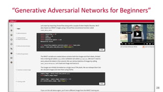 “Generative	
  Adversarial	
  Networks	
  for	
  Beginners”
28
 