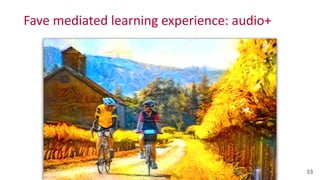 Fave	
  mediated	
  learning	
  experience:	
  audio+
53
 