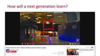 How	
  will	
  a	
  next	
  generation	
  learn?
 