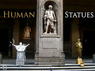 Human statues. (v.m.)