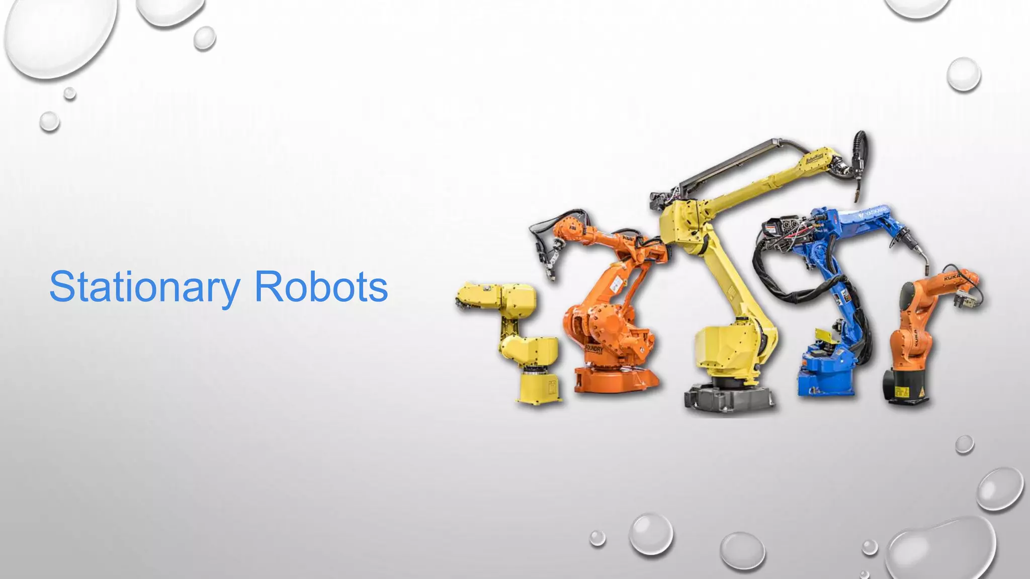 Stationary Robots