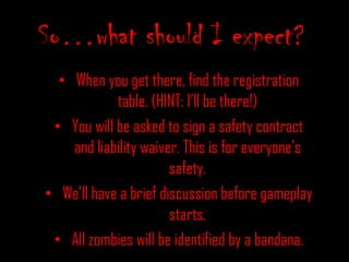So…what should I expect?When you get there, find the registration table. (HINT: I’ll be there!)