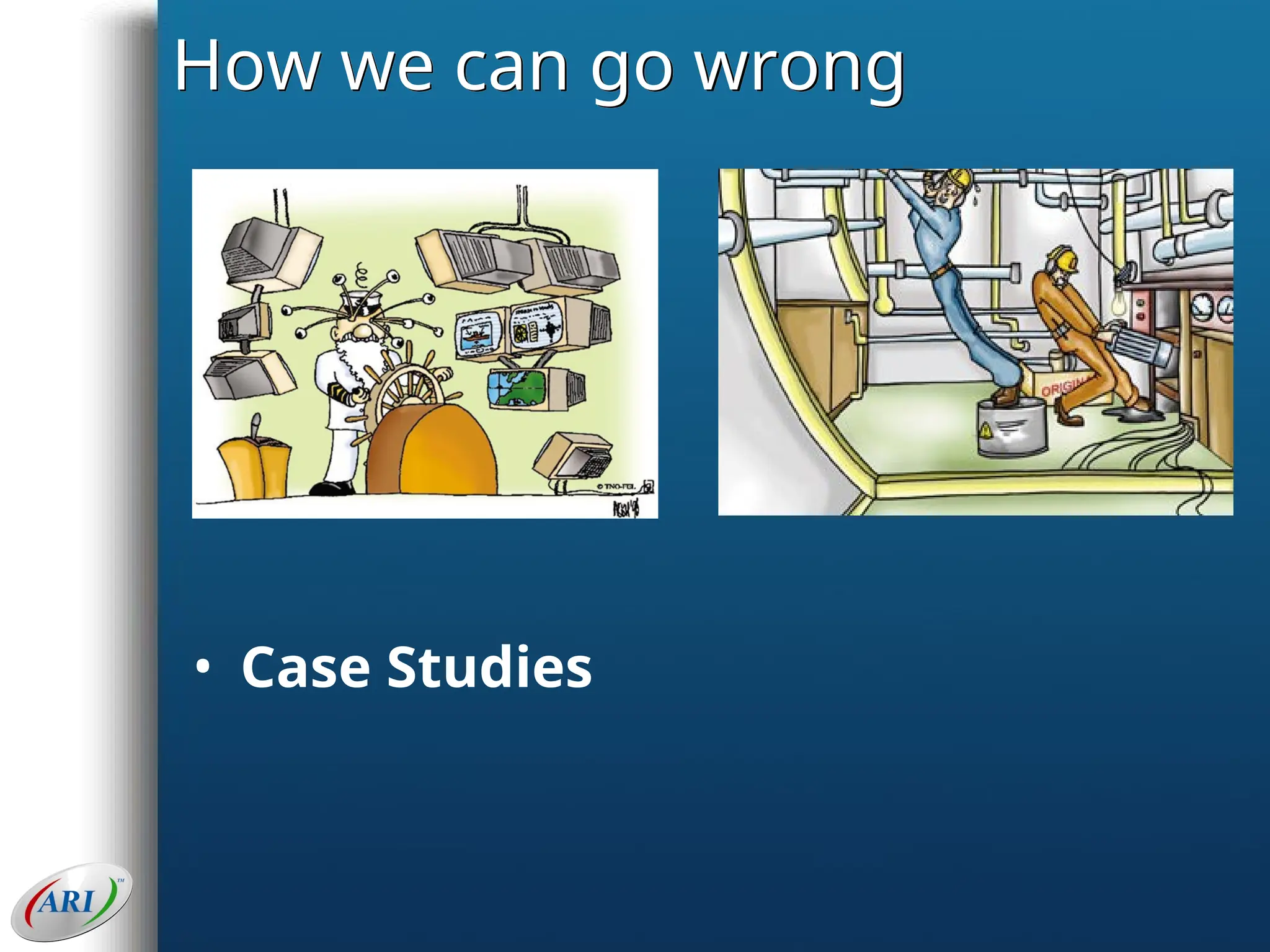 How we can go wrong
• Case Studies
 