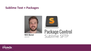 Sublime Text + Packages
 