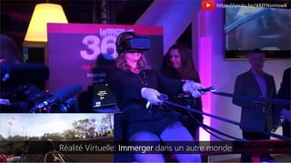 Réalité Virtuelle: Immerger dans un autre monde
https://youtu.be/44ZFNzmtsw8
 