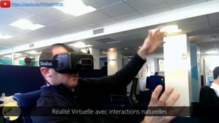 Réalité Virtuelle avec interactions naturelles
https://youtu.be/HYUsiXH9hdc
 