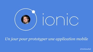 Un jour pour prototyper une application mobile
@loicknuchel
 
