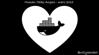 @willylambert
Human Talks Angers - mars 2015
 