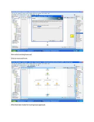 Here selectexistingleave.xsd
Clickon nextandfinish.
Afterthat take invoke forroutingleave approvals
 