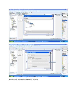 Afterthat clickonbrowse forLeave Input element.
 
