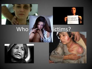 Who are the Victims?
 