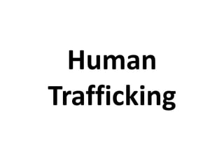 Human
Trafficking
 