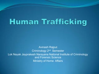 Avinash Rajput
Criminology 2nd Semester
Lok Nayak Jayprakesh Narayana National Institute of Criminology
and Forensic Science
Ministry of Home Affairs

 