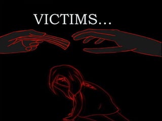 VICTIMS…
 