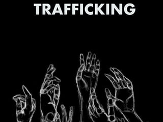 TRAFFICKING
 