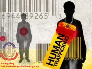 Anurag Garg
                                       1
DIG, Central Bureau of Investigation
 