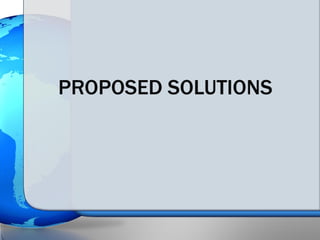 PROPOSED SOLUTIONS
 