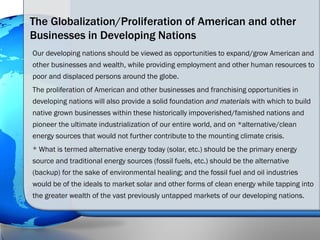 The Globalization/Proliferation of American and other
Businesses in Developing Nations
Our developing nations should be vi...