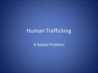 Human Trafficking A Global Problem 