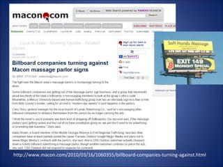 <ul><li>http://www.macon.com/2010/03/16/1060355/billboard-companies-turning-against.html </li></ul>