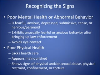 Recognizing the Signs <ul><li>Poor Mental Health or Abnormal Behavior </li></ul><ul><ul><li>Is fearful, anxious, depressed...