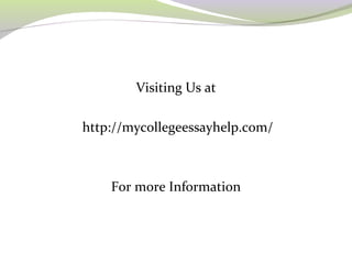 Visiting Us at 
http://mycollegeessayhelp.com/ 
For more Information 
 
