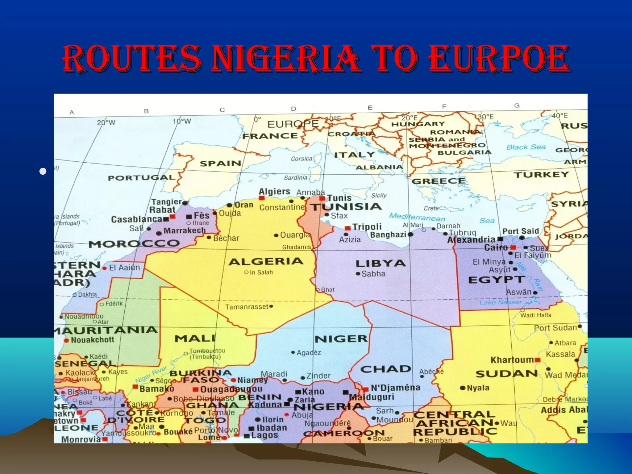 ROUTES NIGERIA TO EURPOEROUTES NIGERIA TO EURPOE
•
 