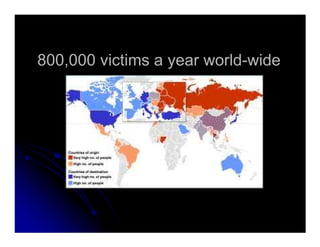 800,000 victims a year world800,000 victims a year world--widewide
 
