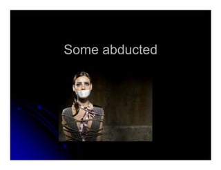 Some abductedSome abducted
 
