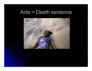 Aids = Death sentenceAids = Death sentence
 