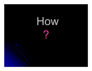 How
??
 