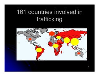 161 countries involved in
trafficking
1515
 