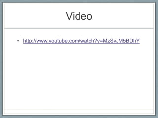 Videohttp://www.youtube.com/watch?v=MzSvJM5BDhY