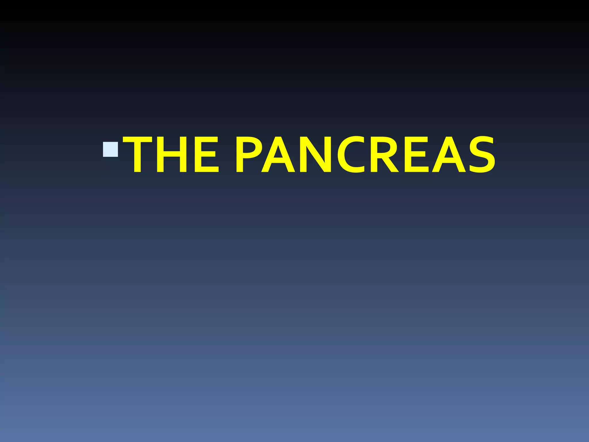 THE PANCREAS
 