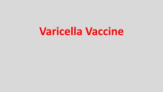 Varicella Vaccine
 