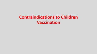 Contraindications to Children
Vaccination
 