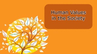 Human Values
in the Society
 
