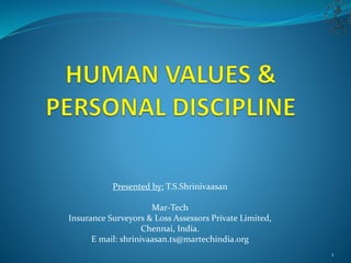 Presented by: T.S.Shrinivaasan
Mar-Tech
Insurance Surveyors & Loss Assessors Private Limited,
Chennai, India.
E mail: shrinivaasan.ts@martechindia.org
1
 