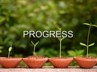 PROGRESS 