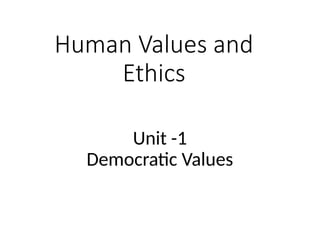 Human Value Ethics Democracy Values , Equalities, Freesdom, etc., | PPTX